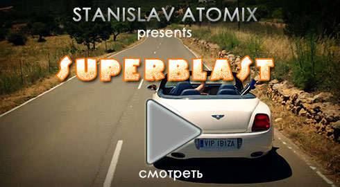 STANISLAV ATOMIX present SUPERBLAST - VIP IBIZA